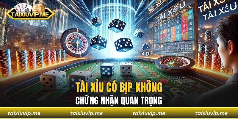 Tài xỉu có bịp không - Chứng nhận quan trọng