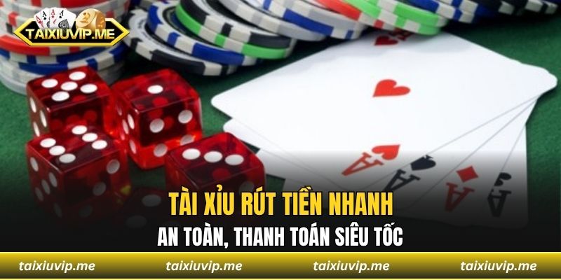 Tài xỉu rút tiền nhanh